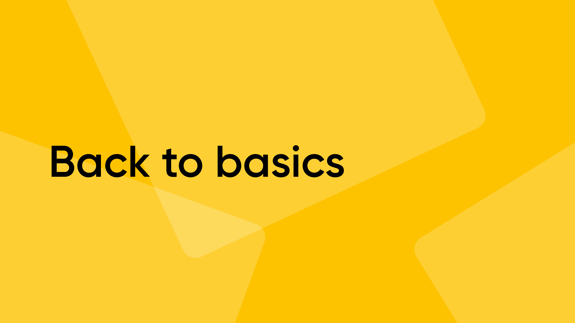 Back to basics